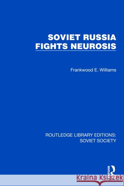 Soviet Russia Fights Neurosis Frankwood E. Williams 9781032864747 Taylor & Francis Ltd - książka