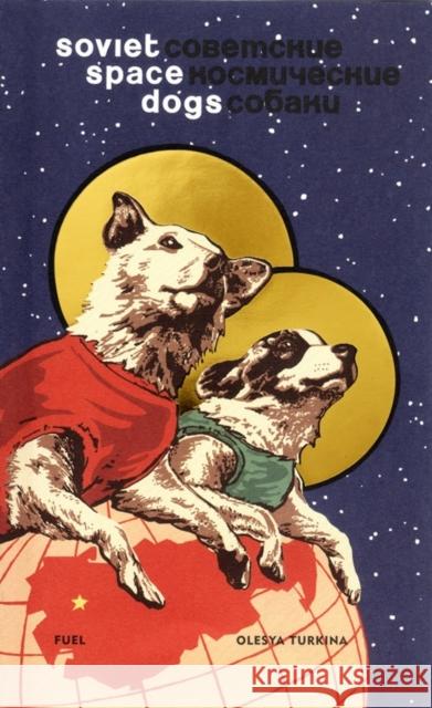 Soviet Space Dogs FUEL 9780956896285 FUEL Publishing - książka