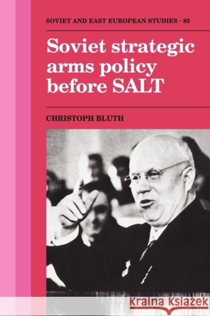 Soviet Strategic Arms Policy Before Salt Bluth, Christoph 9780521121637 Cambridge University Press - książka