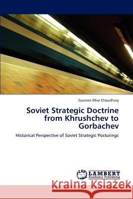 Soviet Strategic Doctrine from Khrushchev to Gorbachev Soumen Dhar Choudhury 9783659168352 LAP Lambert Academic Publishing - książka