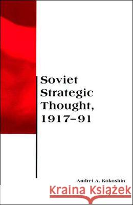 Soviet Strategic Thought, 1917–91 Andrei A. Kokoshin 9780262611381 MIT Press Ltd - książka