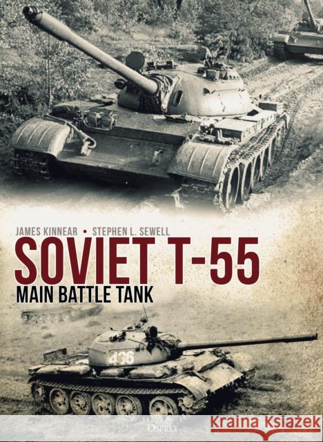 Soviet T-55 Main Battle Tank James Kinnear Stephen Sewell Andrey Aksenov 9781472838551 Osprey Publishing (UK) - książka