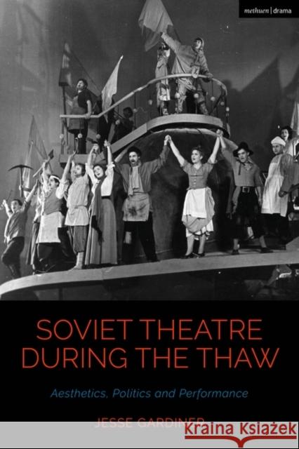 Soviet Theatre during the Thaw Jesse (University of St Andrews, UK) Gardiner 9781350346017 Bloomsbury Publishing PLC - książka