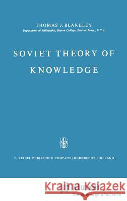 Soviet Theory of Knowledge J. E. Blakeley 9789027700407 Springer - książka