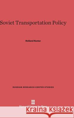 Soviet Transportation Policy Holland Hunter 9780674499164 Harvard University Press - książka