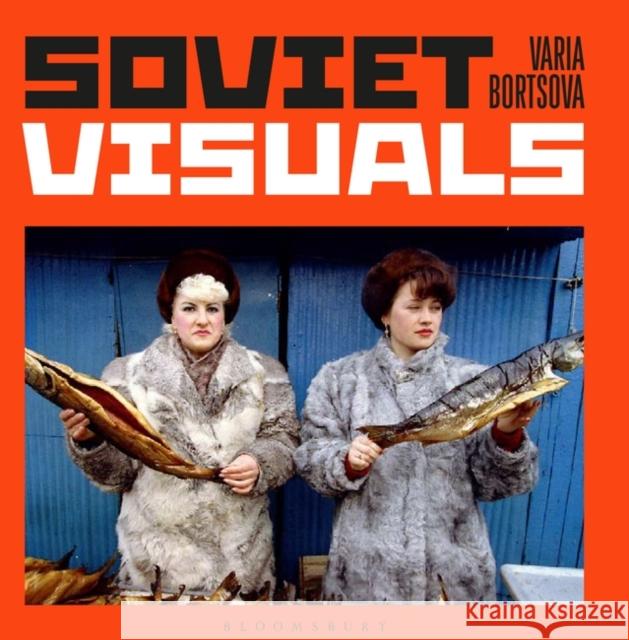 Soviet Visuals Varia Bortsova 9781526628404 Bloomsbury Publishing PLC - książka