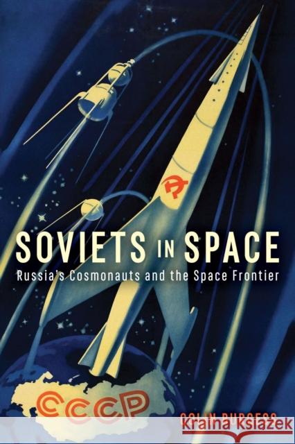 Soviets in Space: Russia's Cosmonauts and the Space Frontier Colin Burgess 9781789146325 Reaktion Books - książka