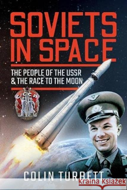 Soviets in Space: The People of the USSR and the Race to the Moon Colin Turbett 9781399004862 Pen & Sword Books Ltd - książka