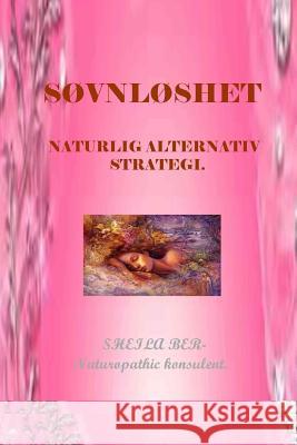 Sovnloshet - Naturlig Alternativ Strategi. Sheila Ber. Ber, Sheila 9781508649595 Createspace - książka