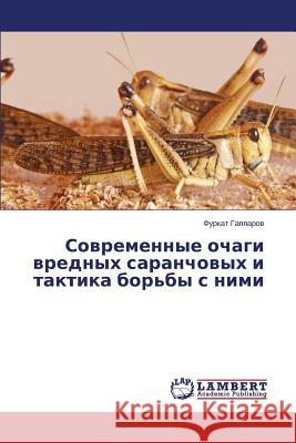 Sovremennye ochagi vrednykh saranchovykh i taktika bor'by s nimi Gapparov Furkat 9783659626142 LAP Lambert Academic Publishing - książka