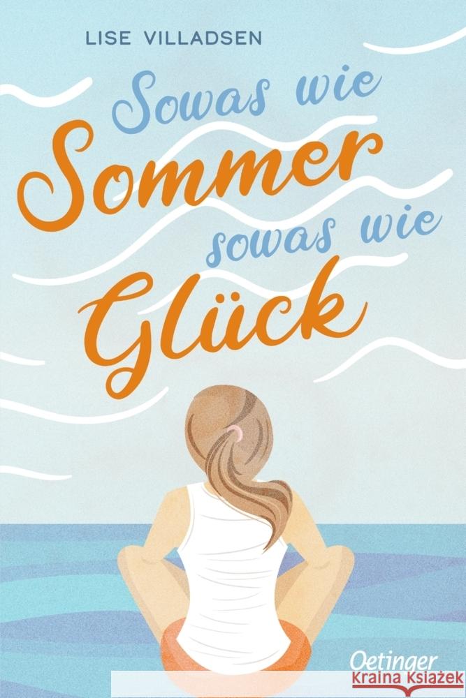 Sowas wie Sommer, sowas wie Glück Villadsen, Lise 9783751201896 Verlag Friedrich Oetinger GmbH - książka