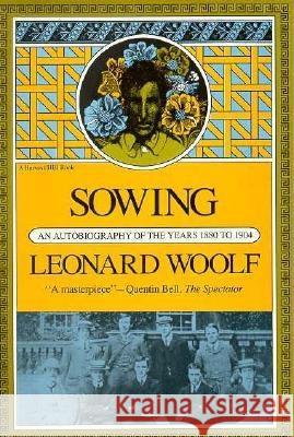 Sowing: An Autobiography of the Years 1880 to 1904 Leonard Woolf 9780156839457 Mariner Books - książka