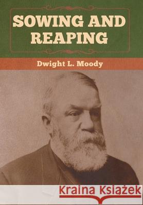 Sowing and Reaping Dwight L. Moody 9781647990329 Bibliotech Press - książka