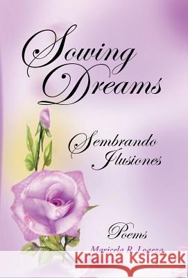 Sowing Dreams: Sembrando Ilusiones Loaeza, Maricela R. 9781458209009 Abbott Press - książka