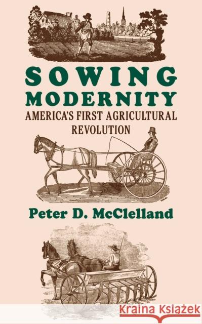 Sowing Modernity McClelland, Peter D. 9780801433269 Cornell University Press - książka