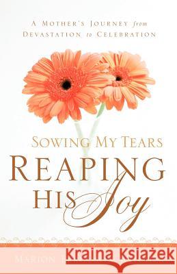 Sowing My Tears, Reaping His Joy Marion Ferguson Witcher 9781594676208 Xulon Press - książka