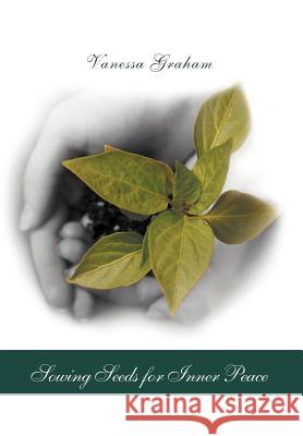 Sowing Seeds for Inner Peace Vanessa Graham 9781469145419 Xlibris Corporation - książka