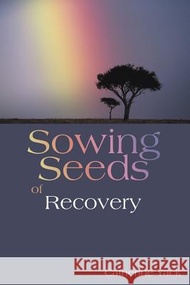 Sowing Seeds of Recovery Catherine Yack 9781449764890 WestBow Press - książka