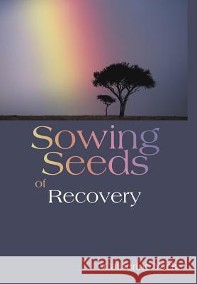 Sowing Seeds of Recovery Catherine Yack 9781449764906 WestBow Press - książka
