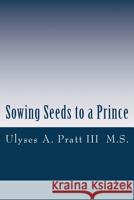 Sowing Seeds to a Prince: Called to be Great Pratt III, Ulyses Antwan 9781544679518 Createspace Independent Publishing Platform - książka