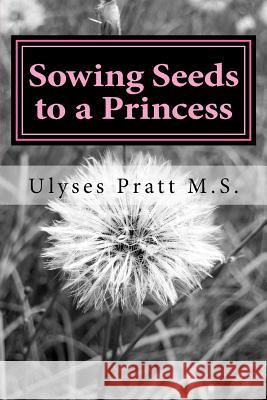 Sowing Seeds to a Princess: Chosen for Greatness Ulyses Antwan Prat 9781544744902 Createspace Independent Publishing Platform - książka