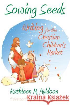 Sowing Seeds: Writing for the Christian Children's Market Kathleen M. Muldoon Sally E. Stuart 9780983680840 Honeycomb Writers Press - książka