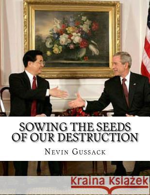 Sowing the Seeds of Our Destruction: Useful Idiots on the Right Gussack, Nevin 9781514243848 Createspace - książka
