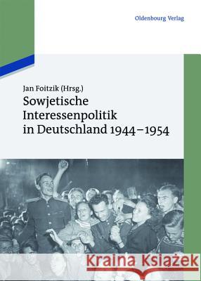 Sowjetische Interessenpolitik in Deutschland 1944-1954 No Contributor 9783486714524 Oldenbourg - książka