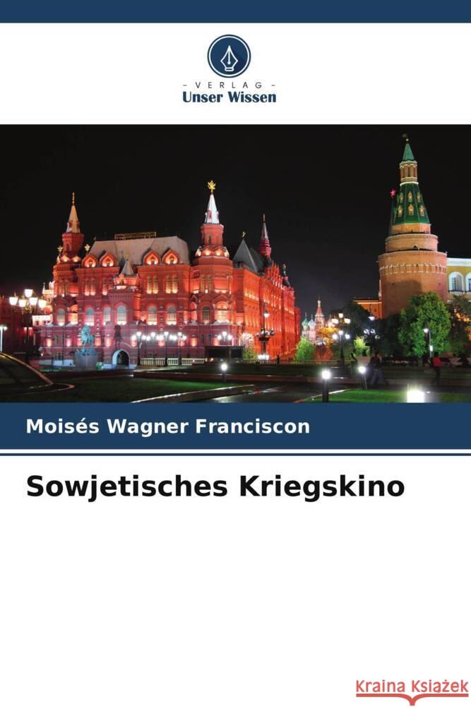 Sowjetisches Kriegskino Mois?s Wagner Franciscon 9786207168156 Verlag Unser Wissen - książka