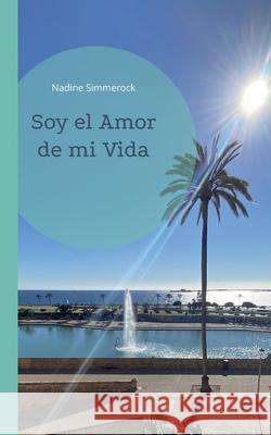 Soy el Amor de mi Vida Nadine Simmerock 9783755799078 Books on Demand - książka