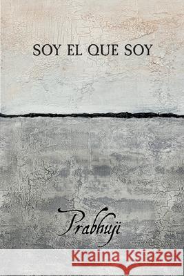 Soy el que soy Prabhuji David Ben Yosef Har-Zion 9781945894497 Prabhuji Mission - książka