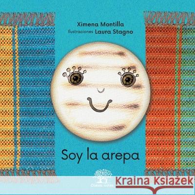 Soy la arepa Laura Stagno Ximena Montilla 9780578812915 Clases Listas LLC - książka