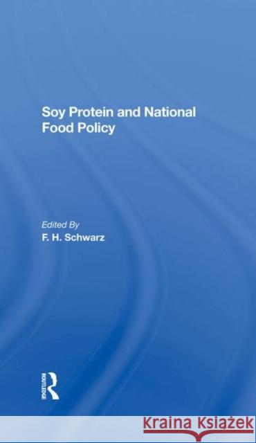 Soy Protein and National Food Policy F. H. Schwarz Marshall Marcus F. J. Schwarz 9780367288471 CRC Press - książka