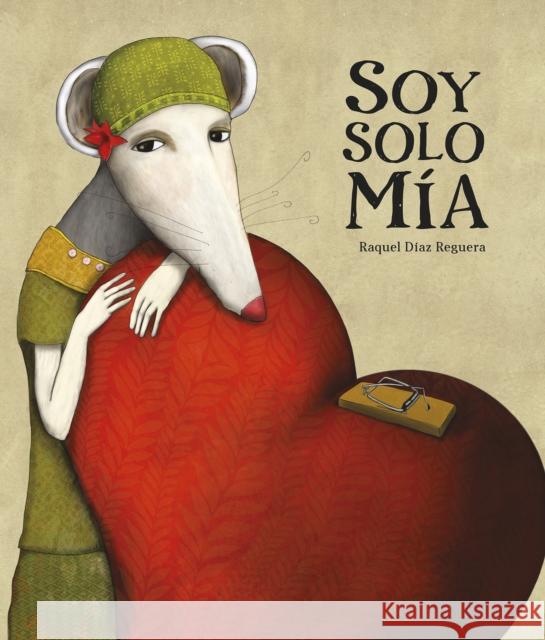 Soy Solo Mía Reguera, Raquel Díaz 9788419253101 Nubeocho - książka