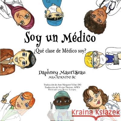 Soy Un Doctor: ¿Qué Tipo de Doctor Soy? Daphney Maurisseau 9781636160689 Opportunte Independent Publishing Co. - książka