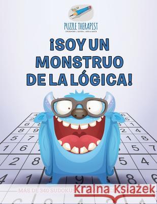 ¡Soy un monstruo de la lógica! Más de 340 sudokus de nivel fácil a medio Puzzle Therapist 9781541946491 Puzzle Therapist - książka