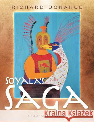 Soyala's Saga: Volume 2 of 2 Richard Donahue 9781496955494 Authorhouse - książka