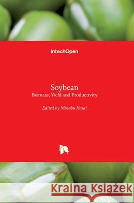 Soybean: Biomass, Yield and Productivity Minobu Kasai 9781789853735 Intechopen - książka