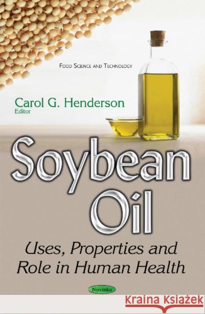 Soybean Oil: Uses, Properties & Role in Human Health Carol G Henderson 9781634857468 Nova Science Publishers Inc - książka