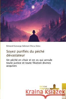 Soyez purifies du peche devastateur Edmond Kamango Selemani Sheta-Sheta   9786203846300 International Book Market Service Ltd - książka