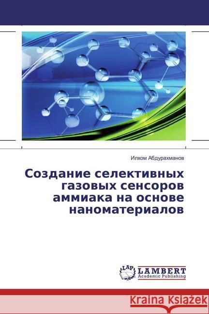 Sozdanie selektivnyh gazovyh sensorov ammiaka na osnove nanomaterialov Abdurahmanov, Ilhom 9783659971938 LAP Lambert Academic Publishing - książka