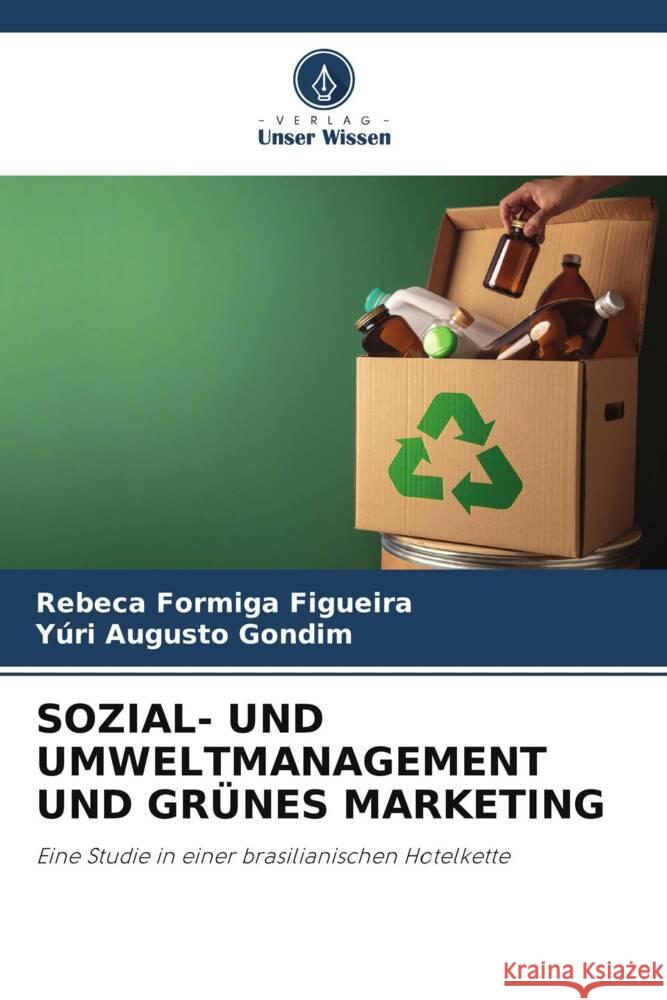 SOZIAL- UND UMWELTMANAGEMENT UND GRÜNES MARKETING Figueira, Rebeca Formiga, Gondim, Yúri Augusto 9786205136690 Verlag Unser Wissen - książka