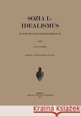 Sozial-Idealismus: Neue Richtlinien Sozialer Erziehung Natorp, Paul 9783642983528 Springer - książka