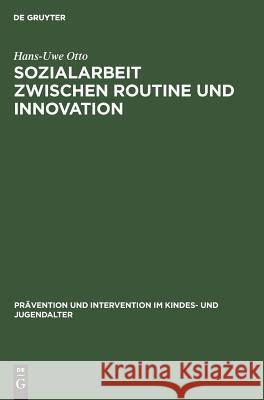 Sozialarbeit zwischen Routine und Innovation Otto, Hans-Uwe 9783110122855 De Gruyter - książka