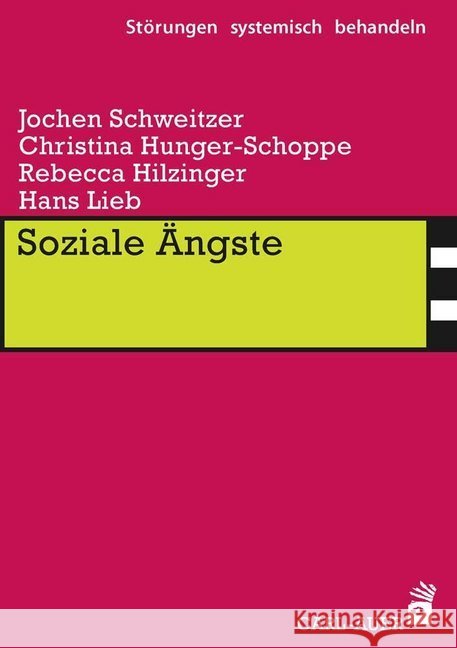 Soziale Ängste Schweitzer, Jochen; Hunger-Schoppe, Christina; Hilzinger, Rebecca 9783849701956 Carl-Auer - książka