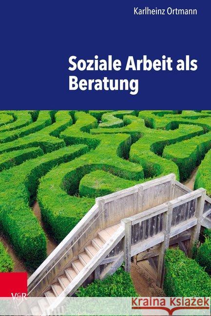 Soziale Arbeit als Beratung Karlheinz Ortmann 9783525616246 Vandenhoeck and Ruprecht - książka