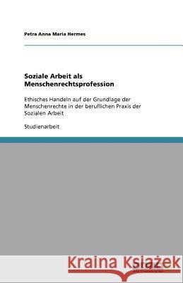 Soziale Arbeit als Menschenrechtsprofession Petra Anna Maria Hermes 9783656091776 Grin Verlag - książka