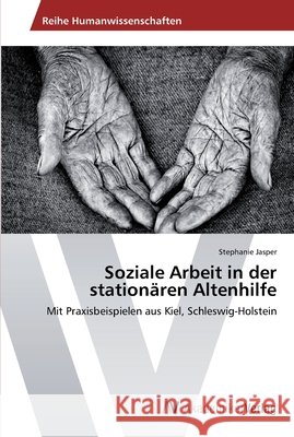 Soziale Arbeit in der stationären Altenhilfe Jasper, Stephanie 9783639432978 AV Akademikerverlag - książka