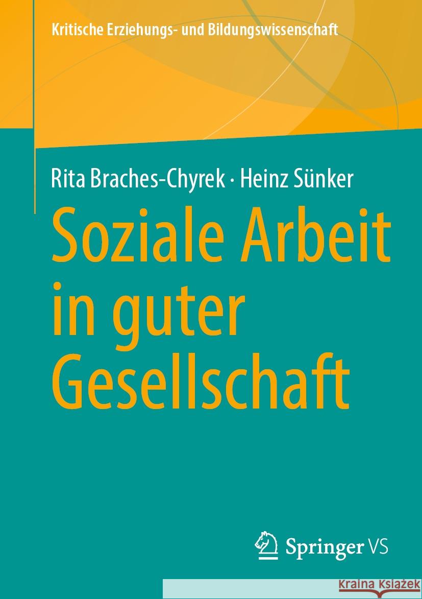 Soziale Arbeit in Guter Gesellschaft Rita Braches-Chyrek Heinz S?nker 9783658433703 Springer vs - książka