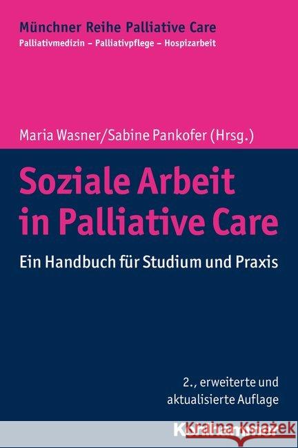 Soziale Arbeit in Palliative Care: Ein Handbuch Fur Studium Und Praxis Wasner, Maria 9783170368293 Kohlhammer - książka